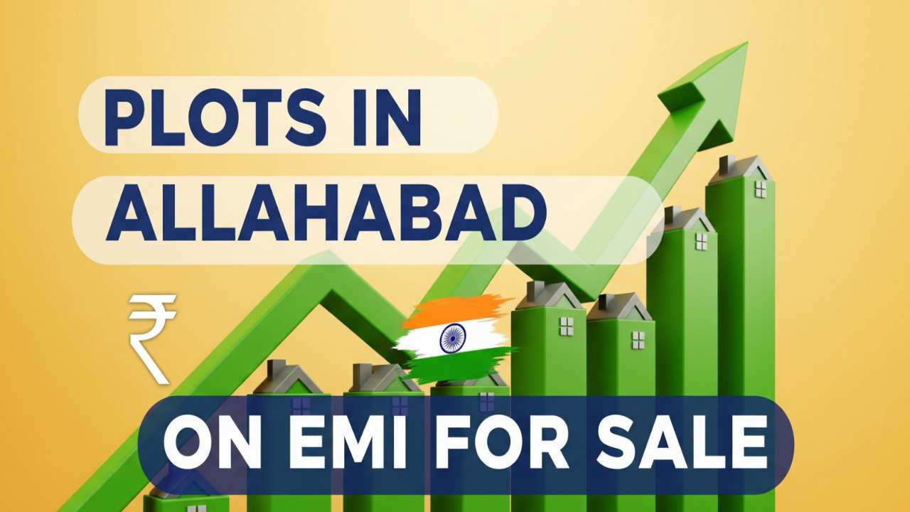 Plots In Allahabad On EMI For Sale: Your Gateway to Affordable Real Estate